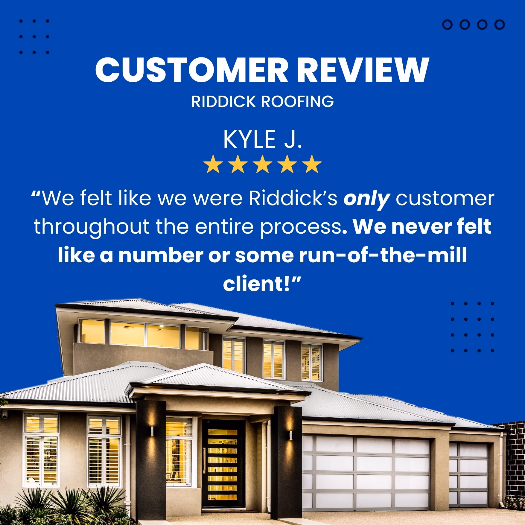 Instagram‑style graphic with a blue background featuring a five‑star customer review for Riddick Roofing by “Kyle J.” and an image of a modern home below.